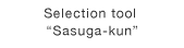 Selection tool ’Sasuga-kun’
