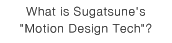 What is Sugatsune's 'Motion Design Tech'?